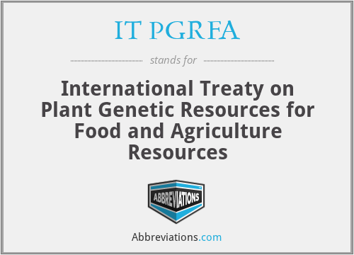 IT PGRFA - International Treaty on Plant Genetic Resources for Food and Agriculture Resources